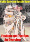 Fashion and Textiles: An Overview - Colin Gale, Jasbir Kaur