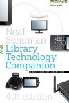 The Neal-Schuman Library Technology Companion, Fourth Edition - John Burke