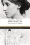 Diari di viaggio: In Italia, Grecia e Turchia - Virginia Woolf, Francesca Cosi, Alessandra Repossi