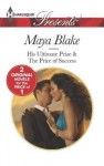 His Ultimate Prize & The Price of Success - Maya Blake