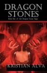 Dragon Stones: Book One of the Dragon Stone Saga - Kristian Alva, Isaac Sweeney