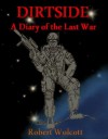 Dirtside: A Diary of the Last War - Robert Wolcott