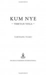 Kum Nye Tibetan Yoga: A Complete Guide to Health and Wellbeing - Tarthang Tulku