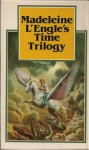 Madeleine L'Engle's Time Trilogy - Madeleine L'Engle