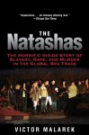 The Natashas: The Horrific Inside Story of Slavery, Rape, and Murder in the Global Sex Trade - Victor Malarek