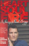 Heart Soul Fire: The Journey of Paul Briggs - Paul Briggs, Gregor Salmon