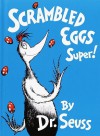 Scrambled Eggs Super! - Dr. Seuss