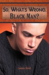 So, What's Wrong, Black Man? - James Reid Jr.