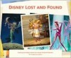 Disney Lost and Found: Exploring the Hidden Artwork from Never-Produced Animation - Charles Solomon, Walt Disney Company