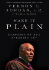 Make It Plain: Standing Up and Speaking Out - Vernon Jordan, Lee Daniels, Jordon Jr. Vernon