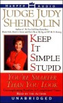 Keep It Simple, Stupid: You're Smarter Than You Look - Judy Sheindlin