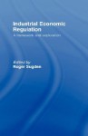 Industrial Economic Regulation - Roger Sugden