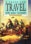 A Taste For Travel - John Julius Norwich