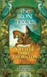 The Iron Tree: Book One of The Crowthistle Chronicles - Cecilia Dart-Thornton