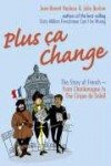 Plus Ca Change: The Story of French from Charlemagne to the Cirque Du Soleil - Jean-Benoît Nadeau, Julie Barlow