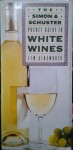 Simon and Schuster Pocket Guide to White Wines - Jim H. Ainsworth