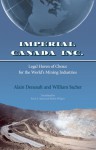 Imperial Canada Inc.: Legal Haven of Choice for the World's Mining Industries - Alain Deneault, Delphine Abadie, Patrick Ducharme, Mathieu Denis, Charles Ficner, David Gill, William Sacher, Fred A. Reed, Robin Philpot