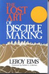 The Lost Art of Disciple Making - Leroy Eims, Robert E. Coleman