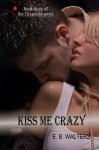 Kiss Me Crazy - E.B. Walters, Ednah Walters