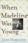 When Madeline Was Young - Jane Hamilton