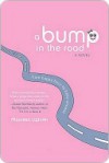 A Bump in the Road: From Happy Hour to Baby Shower - Maureen Lipinski