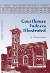 Courthouse Indexes Illustrated - Christine Rose