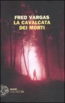 La cavalcata dei morti - Fred Vargas, Margherita Botto