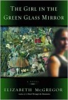 The Girl in the Green Glass Mirror - Elizabeth McGregor