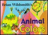 Brian Wildsmith's Animal Colors - Brian Wildsmith