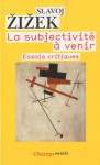 La subjecivité à venir - Slavoj Žižek