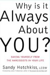 Why Is It Always About You?: The Seven Deadly Sins of Narcissism - Sandy Hotchkiss, James F. Masterson