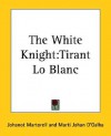 The White Knight: Tirant Lo Blanc - Johanot Martorell