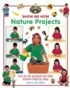 Show Me How: Nature Projects: Fun-To-Do Projects for Kids Shown Step by Step - Steve Parker, Jane Parker