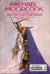 The Eternal Champion (Tale of the Eternal Champion, #2) - Michael Moorcock