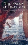 The Enemy at Trafalgar: Eyewitness Narratives,Dispatches and Letters from the French and Spanish Fleets - Edward Fraser, Michael Nash, Marianne Czisnik