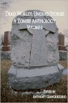 Dead Worlds: Undead Stories Volume 6 - Anthony Giangregorio