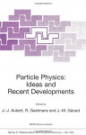 Particle Physics: Ideas and Recent Developments (Nato Science Series C: (closed)) - Jean-Jacques Aubert, Raymond Gastmans, Jean-Marc Gxe9rard