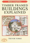 Timber Framed Buildings Explained - Trevor Yorke