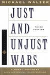 Just and Unjust Wars: A Moral Argument With Historical Illustrations - Michael Walzer