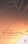 The Platform of Time: Memoirs of Family and Friends - Virginia Woolf, S. P. Rosenbaum