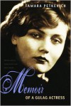 Memoir of a Gulag Actress - Tamara Petkevich, Joshua Robertson, Yasha Klots, Ross Ufberg, Joshua Rubenstein