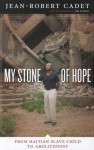 My Stone of Hope: From Haitian Slave Child to Abolitionist - Jean-Robert Cadet, Jim Luken