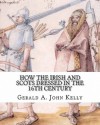 How the Irish and Scots Dressed in the 16th Century - Gerald Kelly