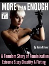 More than Enough A Femdom Story of Feminization Extreme Sissy - Sonia Palmer, N.T. Morley