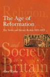 The Age of Reformation: The Tudor and Stewart Realms 1485-1603 - Alec Ryrie