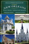 Hallowed Halls of Greater New Orleans: Historic Churches, Cathedrals and Sanctuaries (Landmarks) - Anne Rice, Deborah Burst