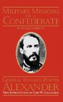 Military Memoirs Of A Confederate - Edward Porter Alexander