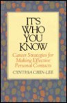 It's Who You Know: Career Strategies for Making Effective Personal Contacts - Cynthia Chin-Lee