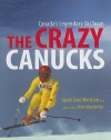 The Crazy Canucks: Canada's Legendary Ski Team - Janet Love Morrison