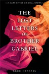 The Lost Letters of Brother Gabriel - Bree Despain